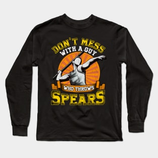 Don't Mess With A Guy Who Throws Spears Javelin Long Sleeve T-Shirt